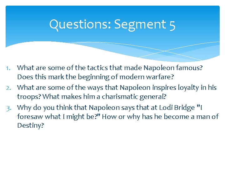 Questions: Segment 5 1. What are some of the tactics that made Napoleon famous?