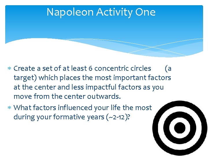 Napoleon Activity One Create a set of at least 6 concentric circles (a target)