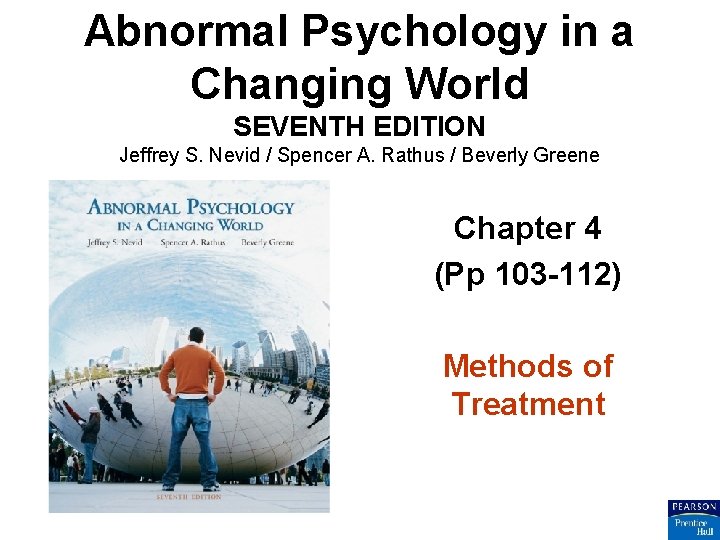 Abnormal Psychology in a Changing World SEVENTH EDITION Jeffrey S. Nevid / Spencer A.