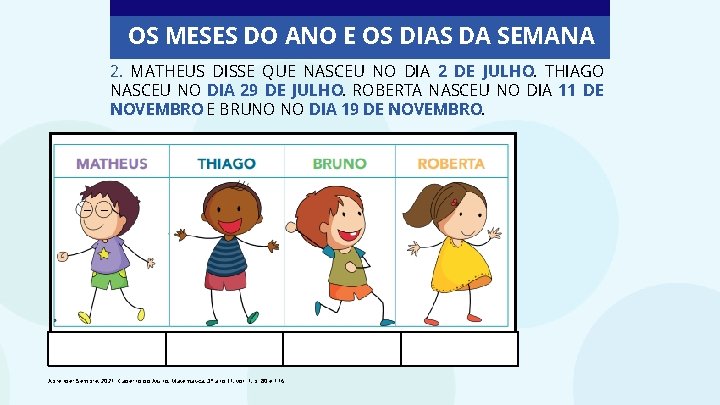 OS MESES DO ANO E OS DIAS DA SEMANA 2. MATHEUS DISSE QUE NASCEU