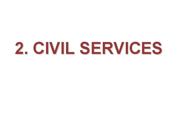 2. CIVIL SERVICES 