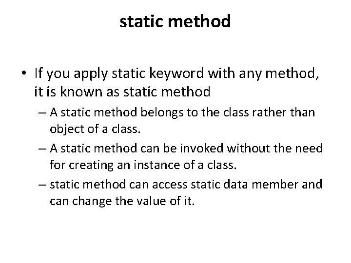 static method • If you apply static keyword with any method, it is known