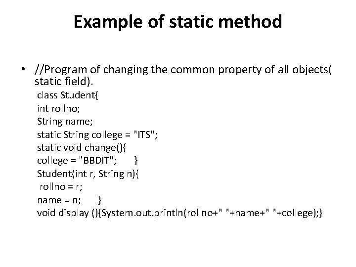 Example of static method • //Program of changing the common property of all objects(