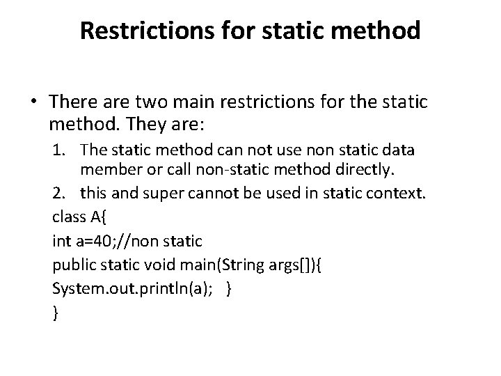 Restrictions for static method • There are two main restrictions for the static method.