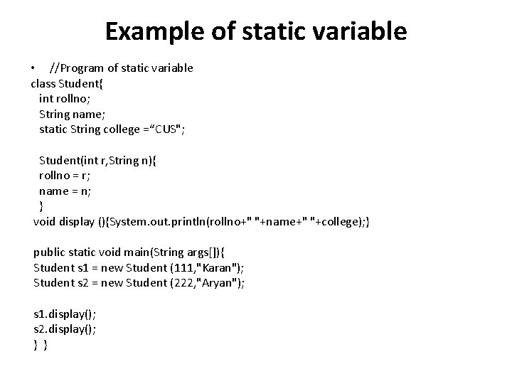 Example of static variable • //Program of static variable class Student{ int rollno; String