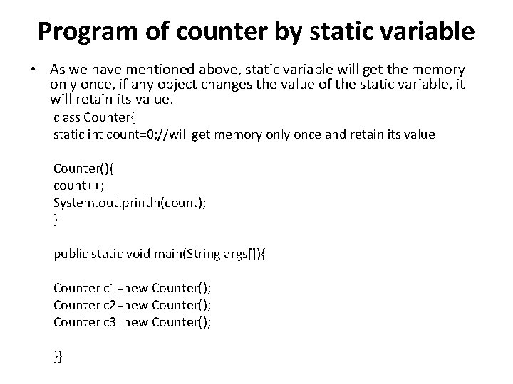 Program of counter by static variable • As we have mentioned above, static variable