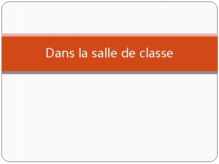 Dans la salle de classe crivez coutez Lisez