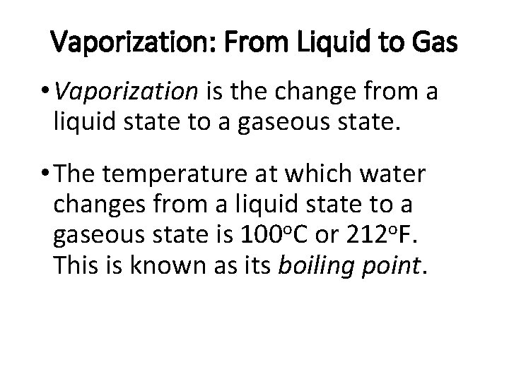 Vaporization: From Liquid to Gas • Vaporization is the change from a liquid state