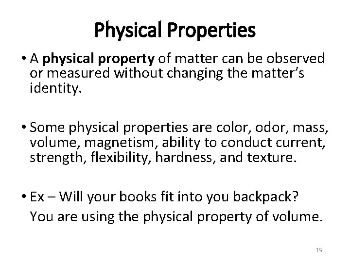 Physical Properties • A physical property of matter can be observed or measured without