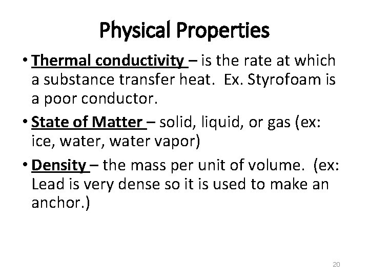 Physical Properties • Thermal conductivity – is the rate at which a substance transfer