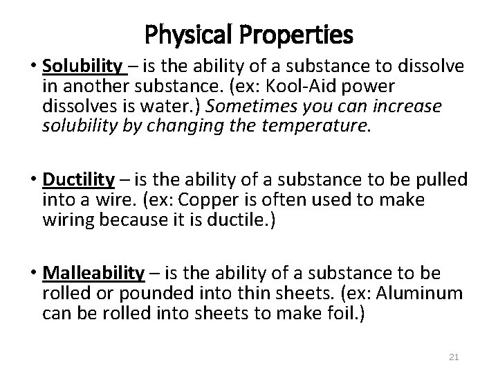 Physical Properties • Solubility – is the ability of a substance to dissolve in