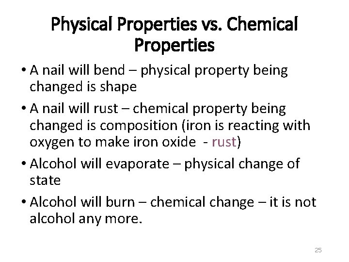 Physical Properties vs. Chemical Properties • A nail will bend – physical property being