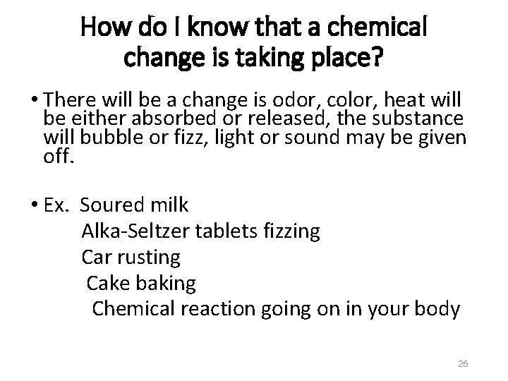 How do I know that a chemical change is taking place? • There will
