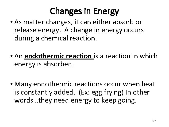 Changes in Energy • As matter changes, it can either absorb or release energy.