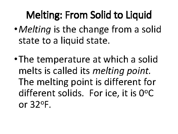 Melting: From Solid to Liquid • Melting is the change from a solid state