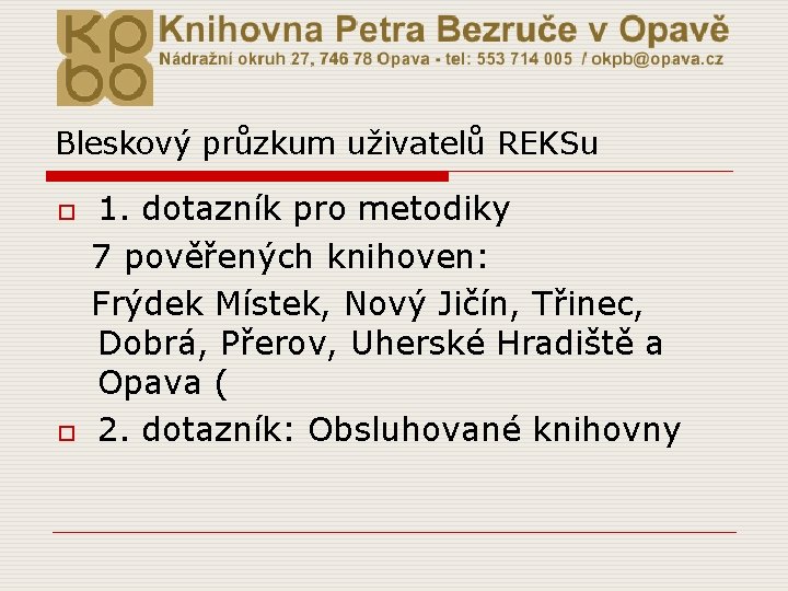 Bleskový průzkum uživatelů REKSu o o 1. dotazník pro metodiky 7 pověřených knihoven: Frýdek