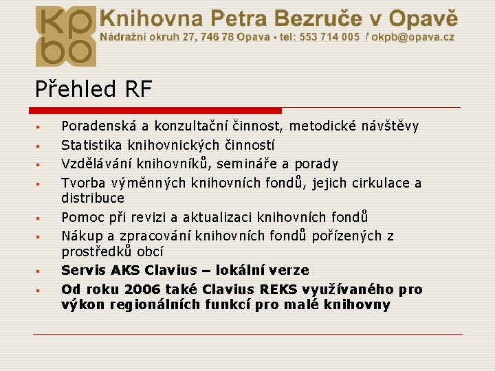 Přehled RF § § § § Poradenská a konzultační činnost, metodické návštěvy Statistika knihovnických