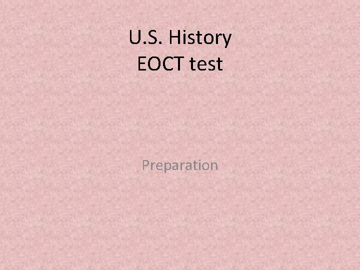 U. S. History EOCT test Preparation 