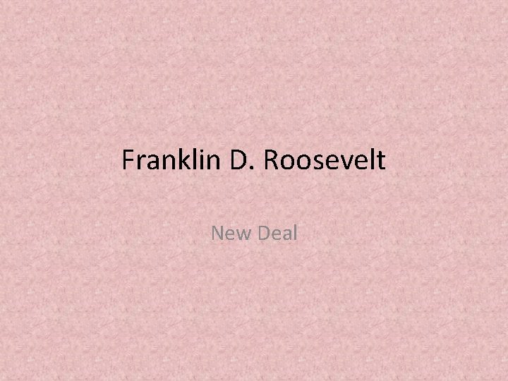 Franklin D. Roosevelt New Deal 