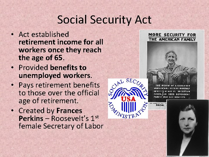 Social Security Act • Act established retirement income for all workers once they reach