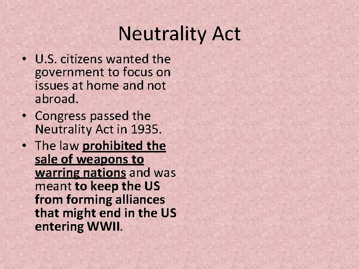 Neutrality Act • U. S. citizens wanted the government to focus on issues at
