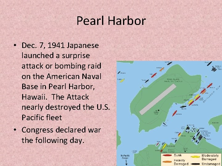 Pearl Harbor • Dec. 7, 1941 Japanese launched a surprise attack or bombing raid