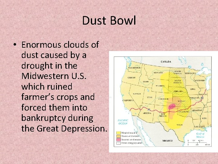 Dust Bowl • Enormous clouds of dust caused by a drought in the Midwestern