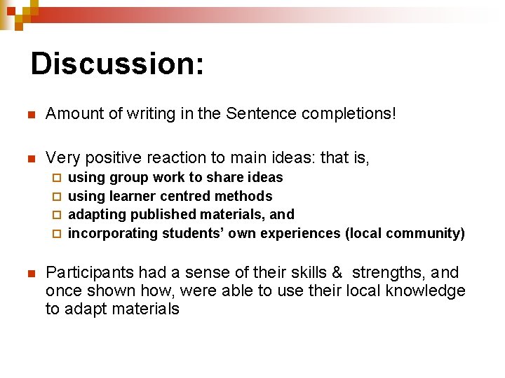 Discussion: n Amount of writing in the Sentence completions! n Very positive reaction to