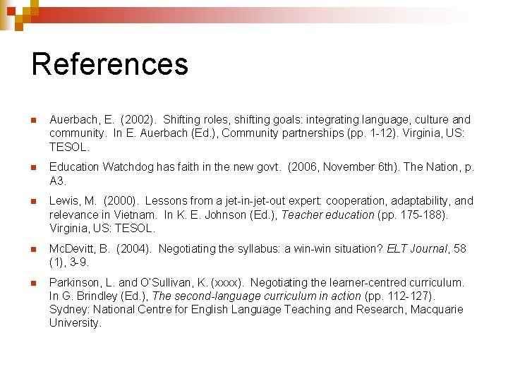 References n Auerbach, E. (2002). Shifting roles, shifting goals: integrating language, culture and community.