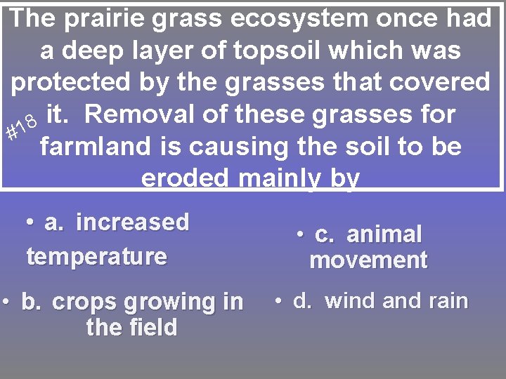 The prairie grass ecosystem once had a deep layer of topsoil which was protected