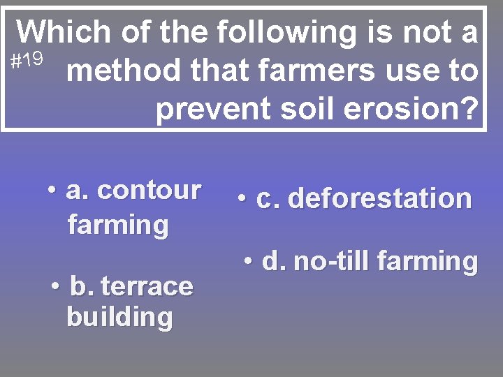 Which of the following is not a #19 method that farmers use to prevent