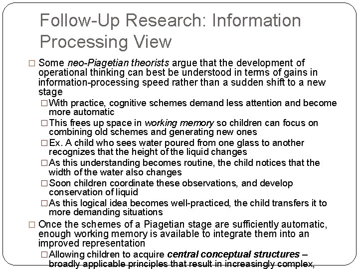 Follow-Up Research: Information Processing View � Some neo-Piagetian theorists argue that the development of