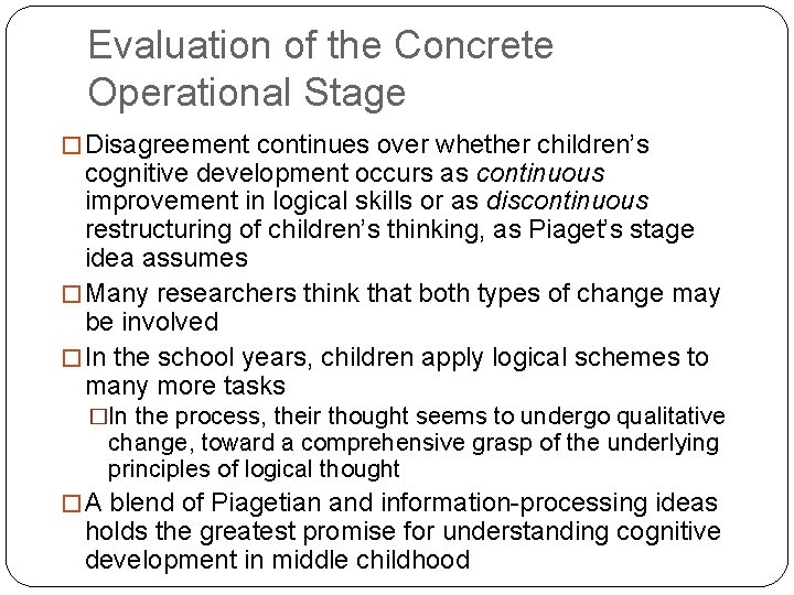 Evaluation of the Concrete Operational Stage � Disagreement continues over whether children’s cognitive development