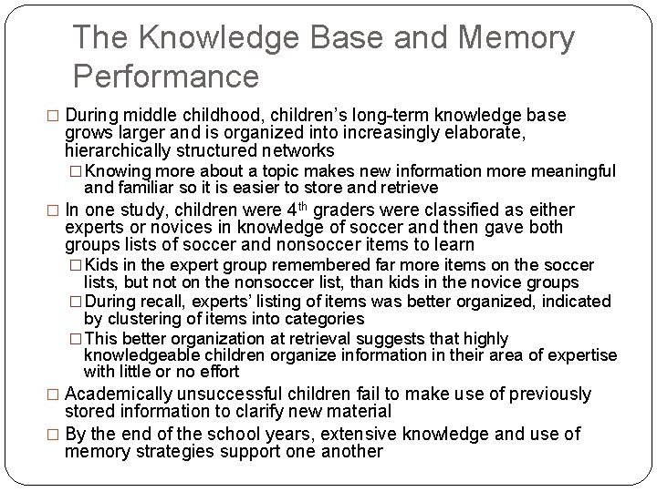 The Knowledge Base and Memory Performance � During middle childhood, children’s long-term knowledge base