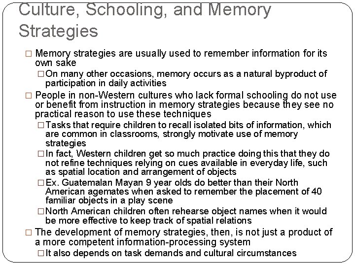 Culture, Schooling, and Memory Strategies � Memory strategies are usually used to remember information