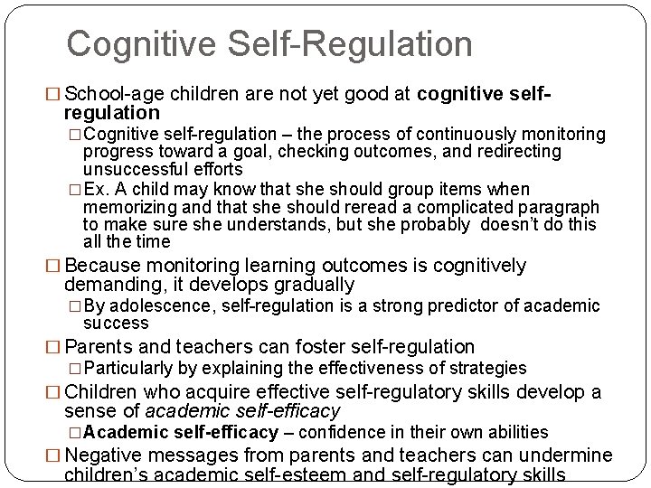 Cognitive Self-Regulation � School-age children are not yet good at cognitive self- regulation �Cognitive