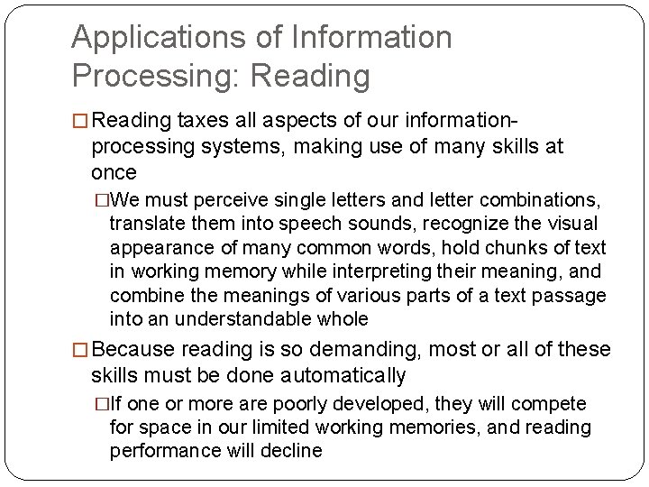 Applications of Information Processing: Reading � Reading taxes all aspects of our information- processing