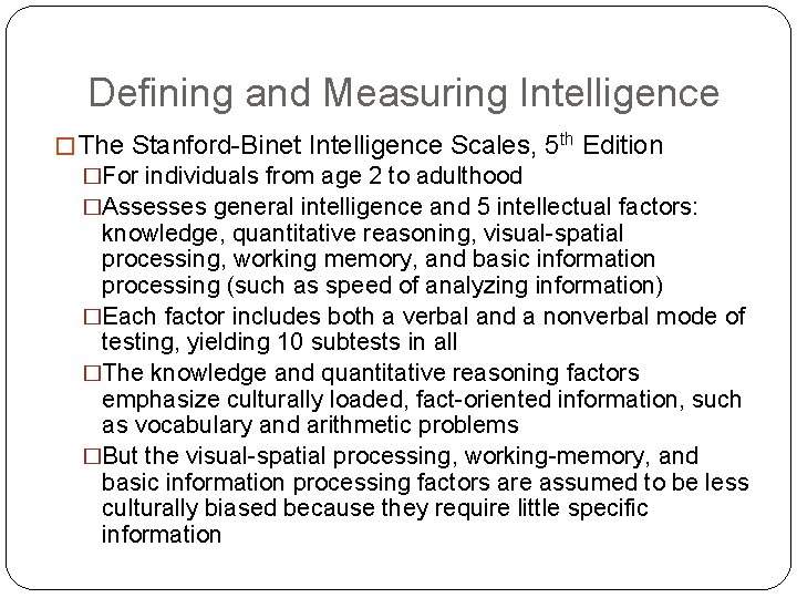 Defining and Measuring Intelligence � The Stanford-Binet Intelligence Scales, 5 th Edition �For individuals