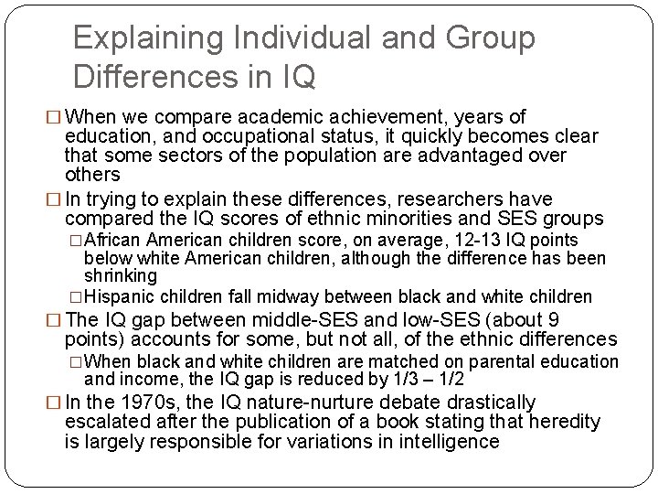 Explaining Individual and Group Differences in IQ � When we compare academic achievement, years