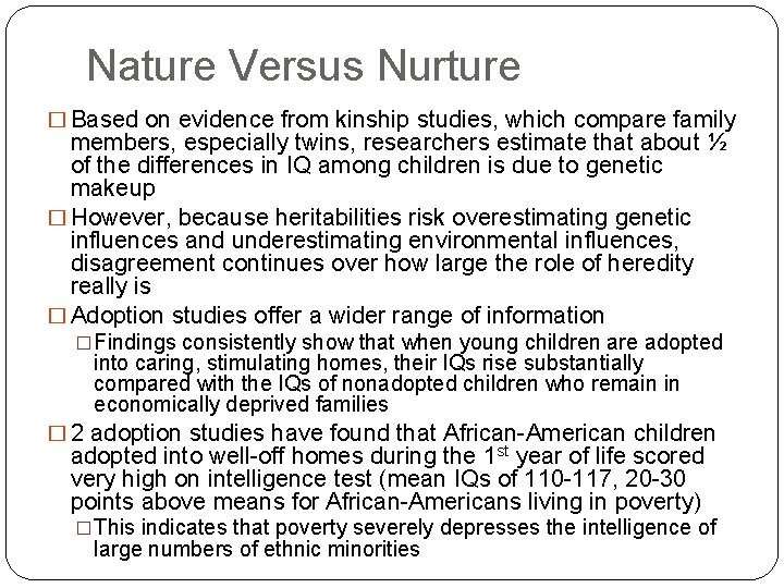Nature Versus Nurture � Based on evidence from kinship studies, which compare family members,