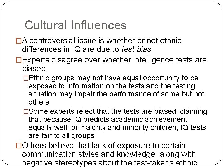Cultural Influences �A controversial issue is whether or not ethnic differences in IQ are