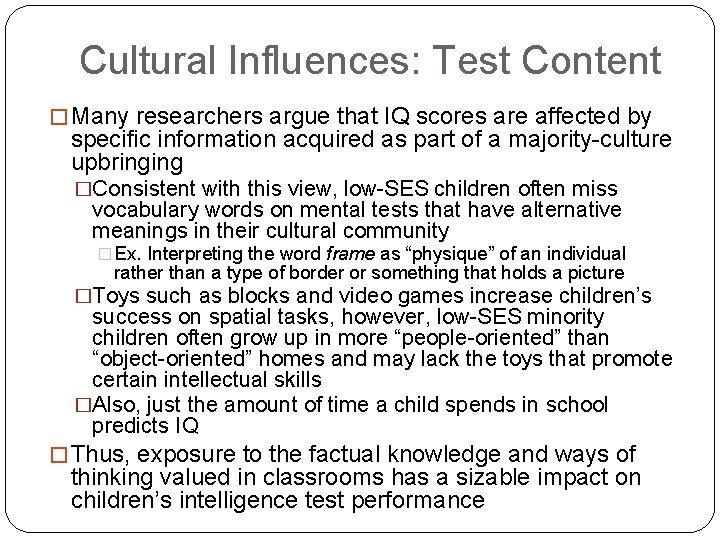 Cultural Influences: Test Content � Many researchers argue that IQ scores are affected by