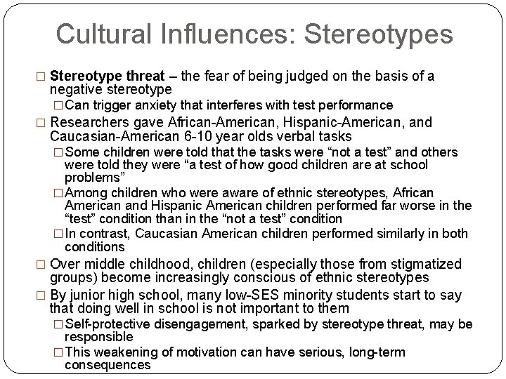 Cultural Influences: Stereotypes � Stereotype threat – the fear of being judged on the