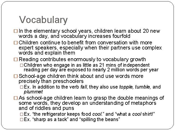 Vocabulary � In the elementary school years, children learn about 20 new words a