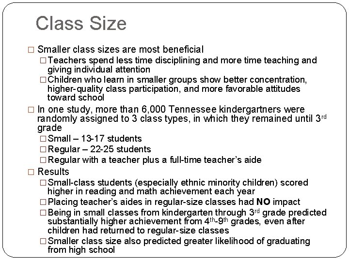 Class Size � Smaller class sizes are most beneficial � Teachers spend less time