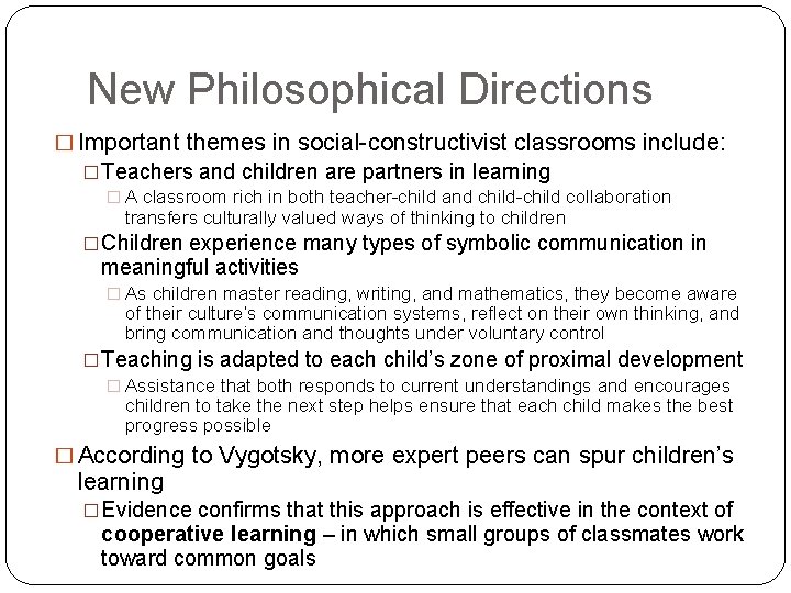 New Philosophical Directions � Important themes in social-constructivist classrooms include: �Teachers and children are