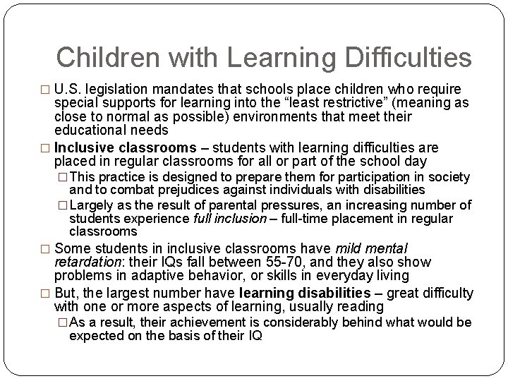 Children with Learning Difficulties � U. S. legislation mandates that schools place children who