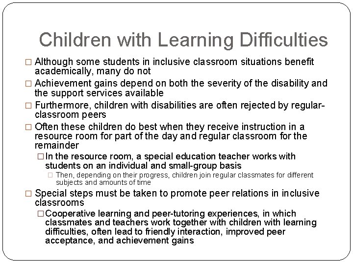 Children with Learning Difficulties � Although some students in inclusive classroom situations benefit academically,