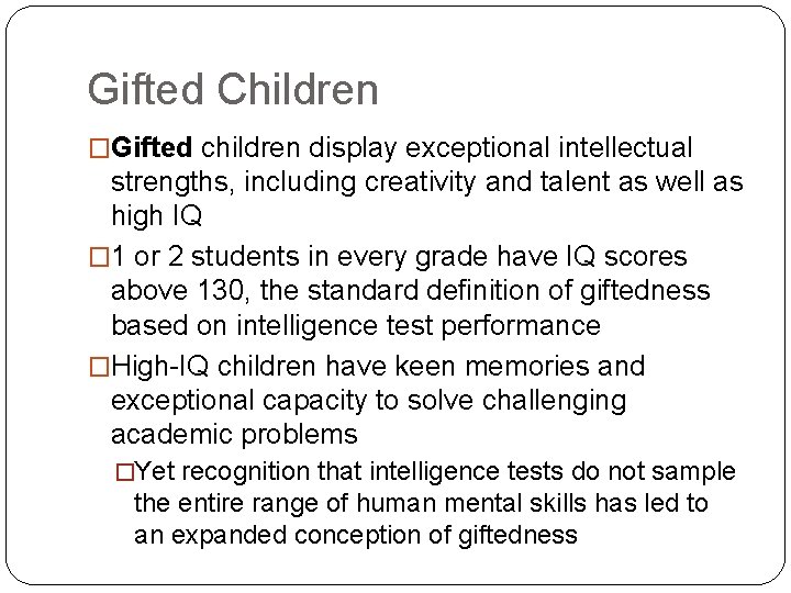 Gifted Children �Gifted children display exceptional intellectual strengths, including creativity and talent as well