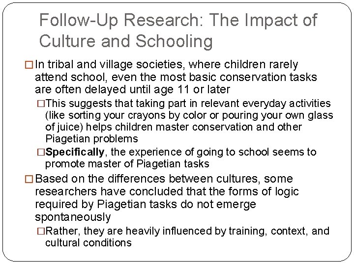 Follow-Up Research: The Impact of Culture and Schooling � In tribal and village societies,